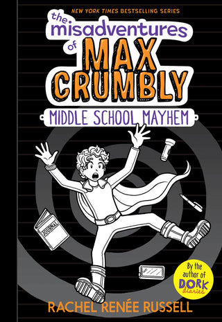 Middle School Mayhem: The Misadventures of Max Crumbly