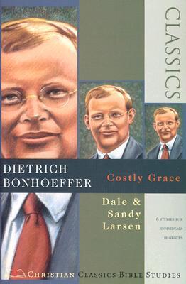 Dietrich Bonhoeffer: Costly Grace