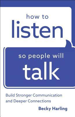 How to Listen So People Will Talk: Build Stronger Communication and Deeper Connections - Thryft