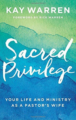 Sacred Privilege: Your Life and Ministry as a Pastor's Wife