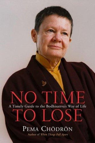 No Time to Lose : A Timely Guide to the Way of the Bodhisattva - Thryft