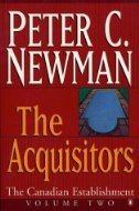 The Acquisitors: Volume 2 of the Canadian Establishment