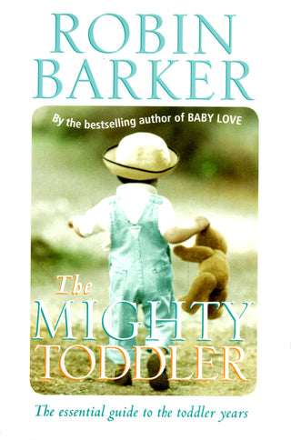 The Mighty Toddler - The Essential Guide to the Toddler Years