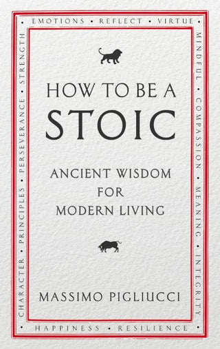 How To Be A Stoic : Ancient Wisdom for Modern Living - Thryft