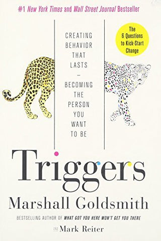 Triggers: Creating Behavior That Lasts—Becoming the Person You Want to Be