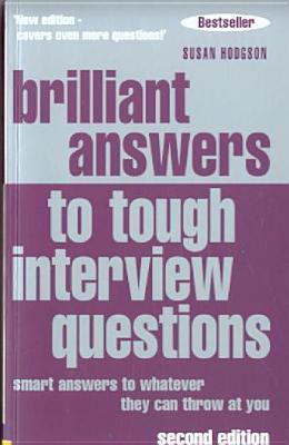 Brilliant Answers to Tough Interview Questions : smart answers to whatever they can throw at you - Thryft