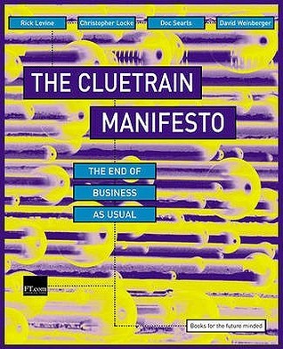 The Cluetrain Manifesto: The End of Business as Usual (Financial Times Series)
