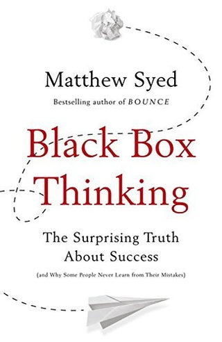 Black Box Thinking: The Surprising Truth About Success