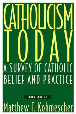 Catholicism Today, Third Edition : A Survey of Catholic Belief and Practice - Thryft