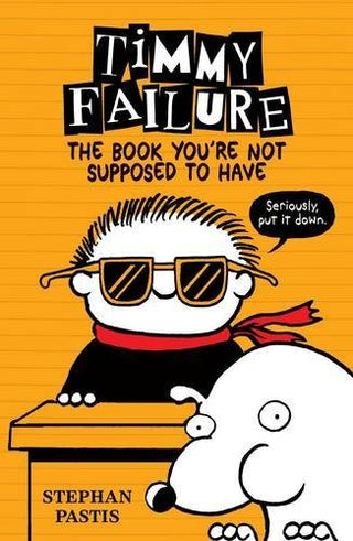 Timmy Failure - The Book You're Not Supposed to Have