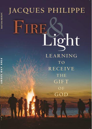 Fire and Light: Learning to Receive the Gift of God - Thryft