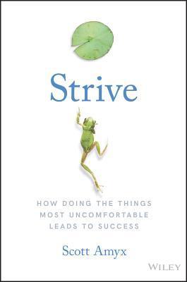 Strive: How Doing The Things Most Uncomfortable Leads to Success - Thryft