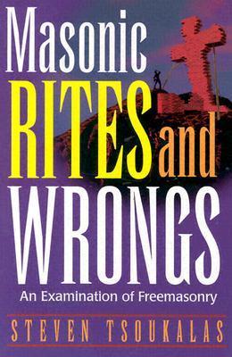 Masonic Rites and Wrongs: An Examination of Freemasonry