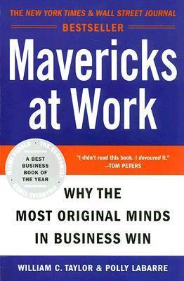 Mavericks at Work : Why the Most Original Minds in Business Win - Thryft