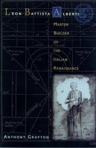 Leon Battista Alberti: Master Builder of the Italian Renaissance - Thryft