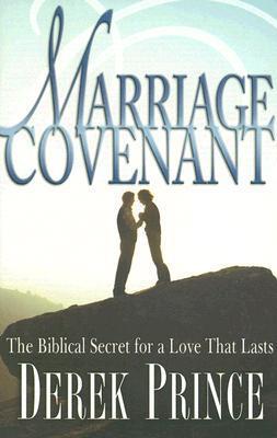 Marriage Covenant: The Biblical Secret for a Love That Lasts