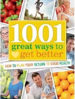 1001 Great Ways to Get Better: How to Plan Your Return to Good Health