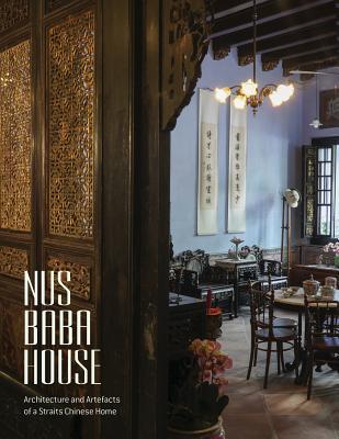NUS Baba House: Architecture and Artefacts of a Straits Chinese Home