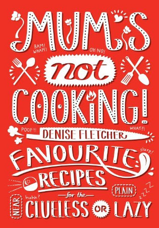 Mum's Not Cooking - Favourite Singapore Recipes for the Near Clueless