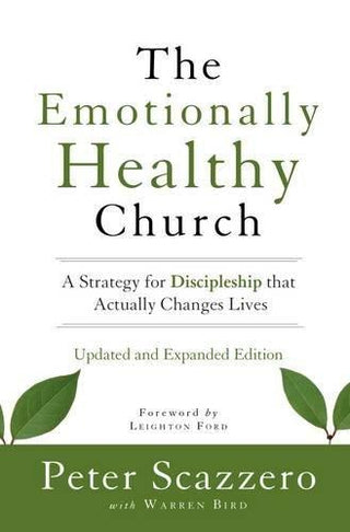 The Emotionally Healthy Church, Expanded Edition: A Strategy ForDiscipleship That Actually Changes Lives - Thryft