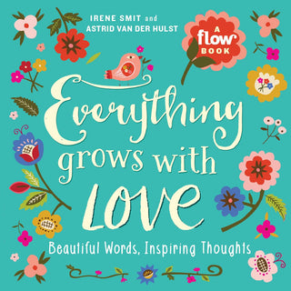 Everything Grows with Love : Beautiful Words, Inspiring Thoughts - Thryft