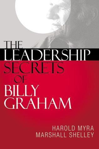 The Leadership Secrets of Billy Graham