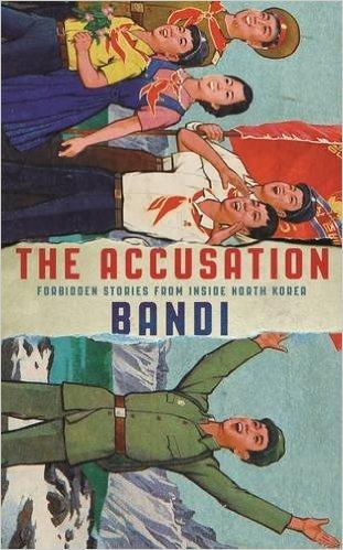 The Accusation : Forbidden Stories From Inside North Korea - Thryft