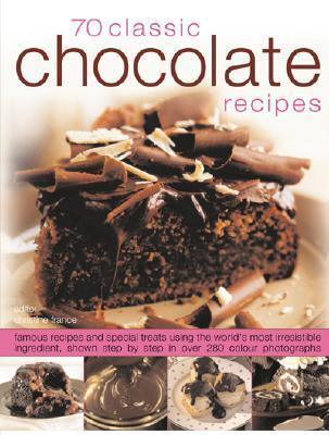 70 Chocolate Classics: Famous recipes and special treats using the world's most irresistible ingredient, shown step-by-step in over 250 color photographs - Thryft