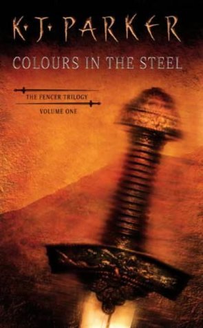 Colours in the Steel - The Fencer Trilogy