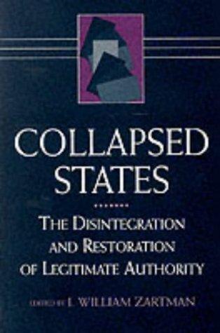 Collapsed States : The Disintegration and Restoration of Legitimate Authority - Thryft