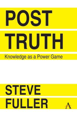 Post-Truth : Knowledge As A Power Game - Thryft