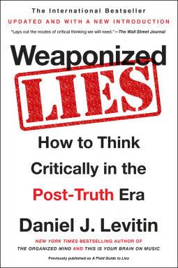 Weaponized Lies : How to Think Critically in the Post-Truth Era - Thryft