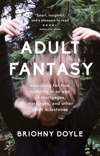 Adult Fantasy : searching for true maturity in an age of mortgages, marriages, and other adult milestones - Thryft