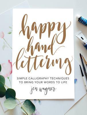 Happy Hand Lettering : Simple Calligraphy Techniques to Bring Your Words to Life - Thryft