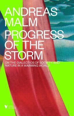 The Progress of This Storm : On Society and Nature in a Warming World - Thryft