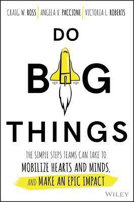 Do Big Things - The Simple Steps Teams Can Take To Mobilize Hearts And Minds, And Make An Epic Impact - Thryft