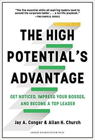 The High Potential's Advantage : Get Noticed, Impress Your Bosses, and Become a Top Leader - Thryft