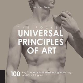 The Pocket Universal Principles of Art : 100 Key Concepts for Understanding, Analyzing, and Practicing Art - Thryft