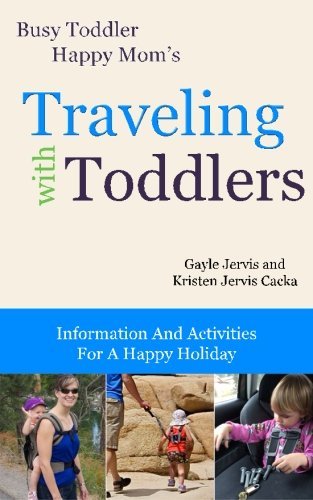 Traveling With Toddlers: Information and Activities for a Happy Holiday