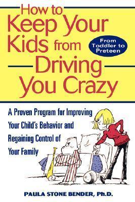 How To Keep Your Kids From Driving You Crazy - A Proven Program For Improving Your Child's Behavior And Regaining Control Of Your Family - Thryft