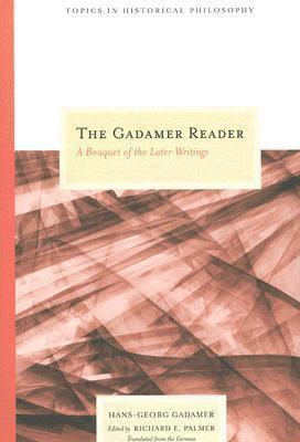 The Gadamer Reader : A Bouquet of the Later Writings - Thryft