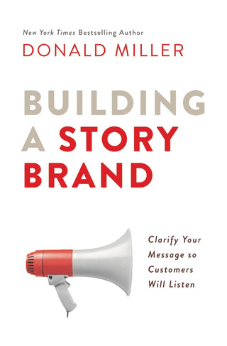 Building a StoryBrand : Clarify Your Message So Customers Will Listen - Thryft