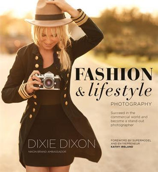 Fashion and Lifestyle Photography: Secrets of Perfect Fashion & Lifestyle Photography