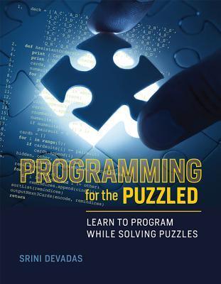 Programming for the Puzzled : Learn to Program While Solving Puzzles - Thryft