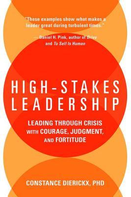 High-Stakes Leadership - Leading Through Crisis With Courage, Judgment, And Fortitude