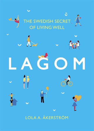 Lagom: The Swedish Secret of Living Well