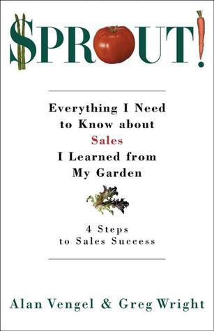 Sprout! Everything I Needed to Know About Sales I Learned from My Garden