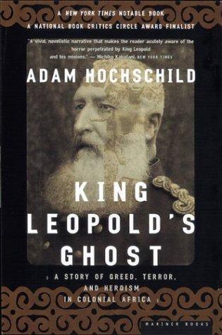 King Leopold's Ghost: A Story of Greed, Terror, and Heroism in Colonial Africa - Thryft
