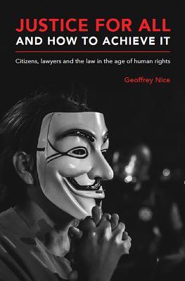 Justice for All and How to Achieve It: Citizens, Lawyers and the Law in the Age of Human Rights