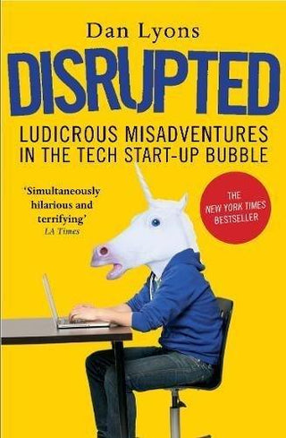 Disrupted : Ludicrous Misadventures in the Tech Start-up Bubble - Thryft